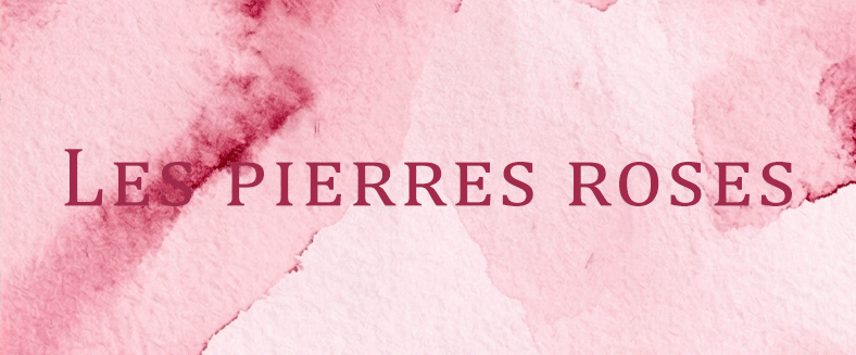 Les pierres roses - douceur, amour et harmonie